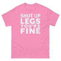 Load image into Gallery viewer, Shut up legs your fine T-shirt
