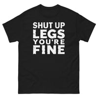 Load image into Gallery viewer, Shut up legs your fine T-shirt
