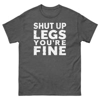 Load image into Gallery viewer, Shut up legs your fine T-shirt
