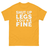 Load image into Gallery viewer, Shut up legs your fine T-shirt
