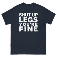 Load image into Gallery viewer, Shut up legs your fine T-shirt
