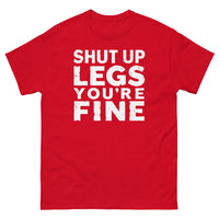 Load image into Gallery viewer, Shut up legs your fine T-shirt
