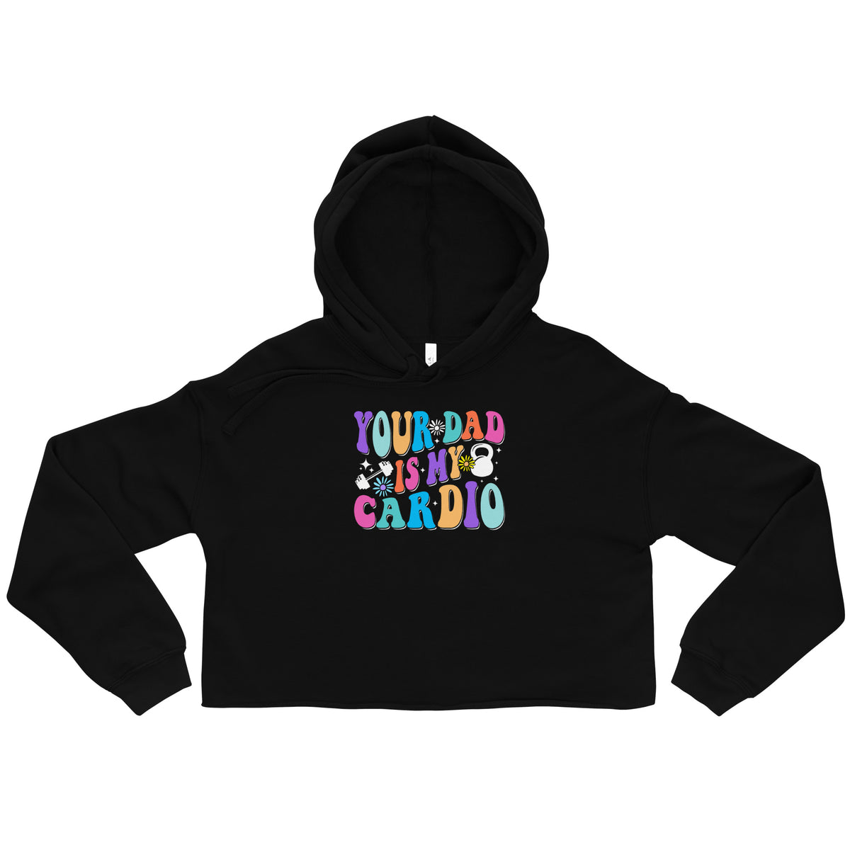 your dad is my cardio Crop Hoodie